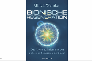 Bionische Regeneration. Das Altern aufhalten mit den Strategien der Natur