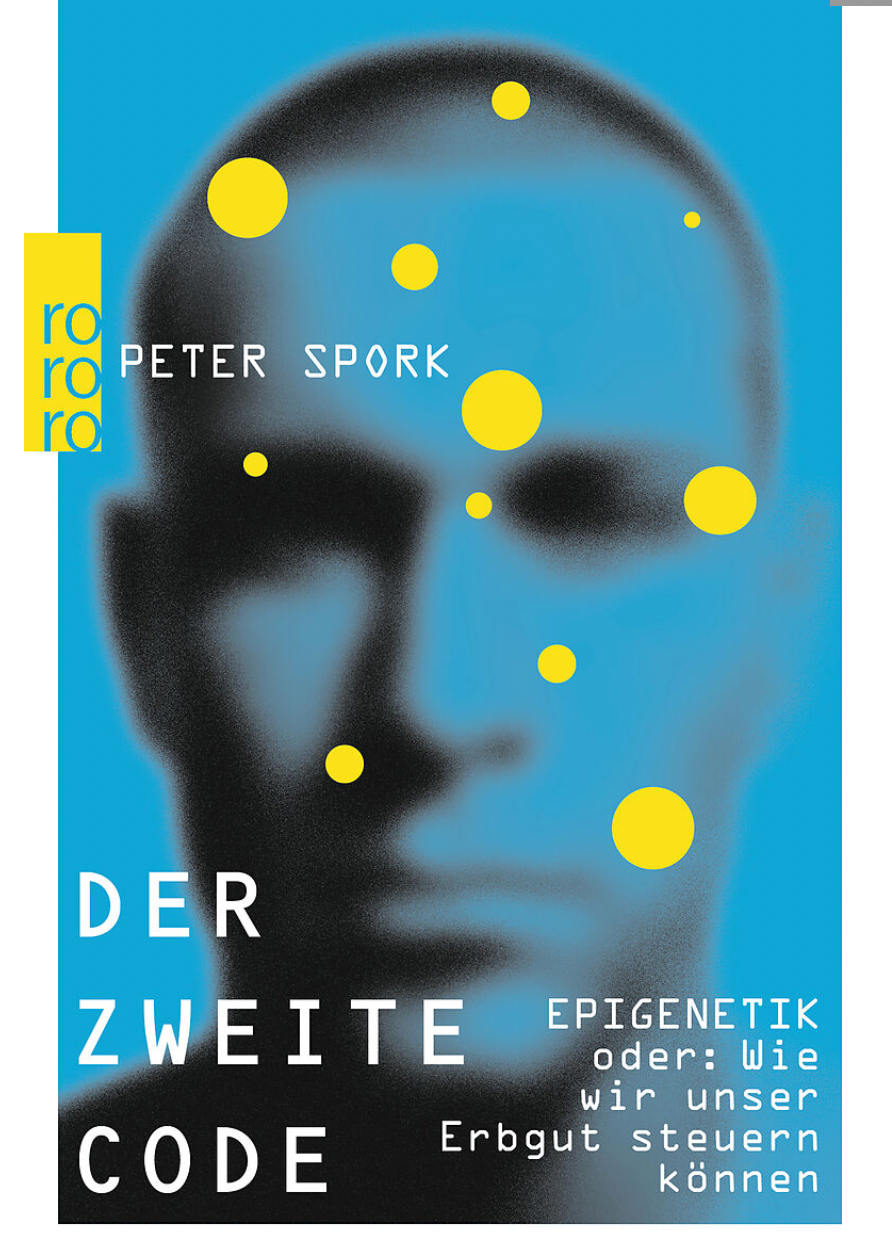 Der zweite Code, Epigenetik oder wie wir unser Erbgut steuern